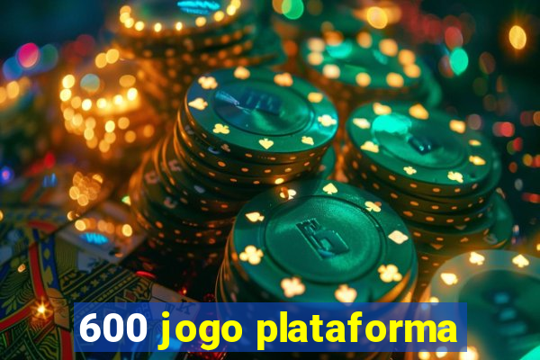 600 jogo plataforma